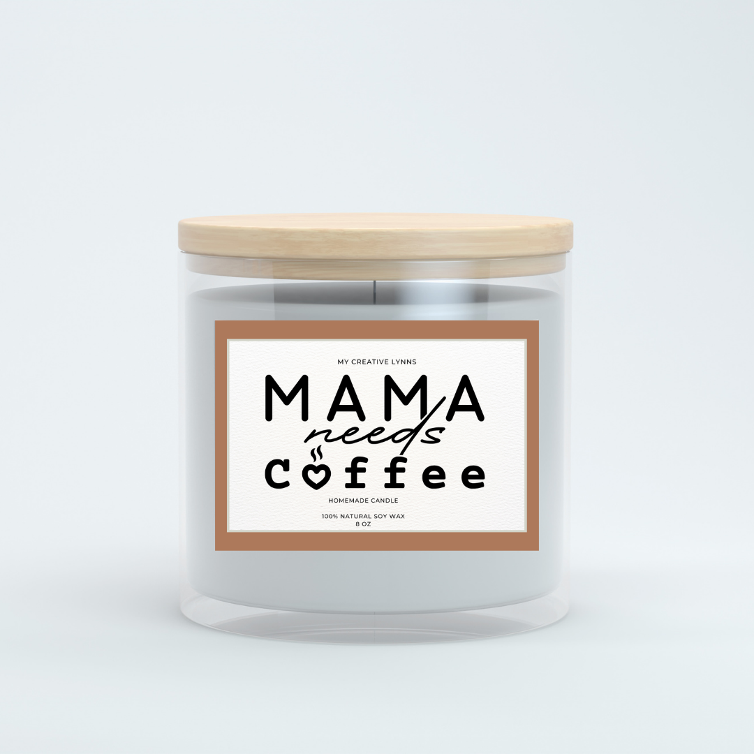 Mama Needs Coffee Scented Soy Candle